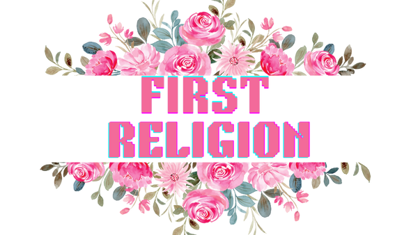 FIRST RELIGION
